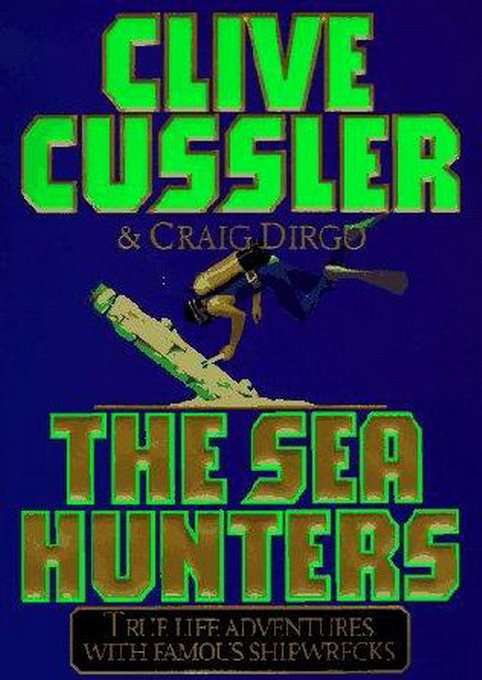 The Sea Hunters True Adventures With Famous Shipwrecks